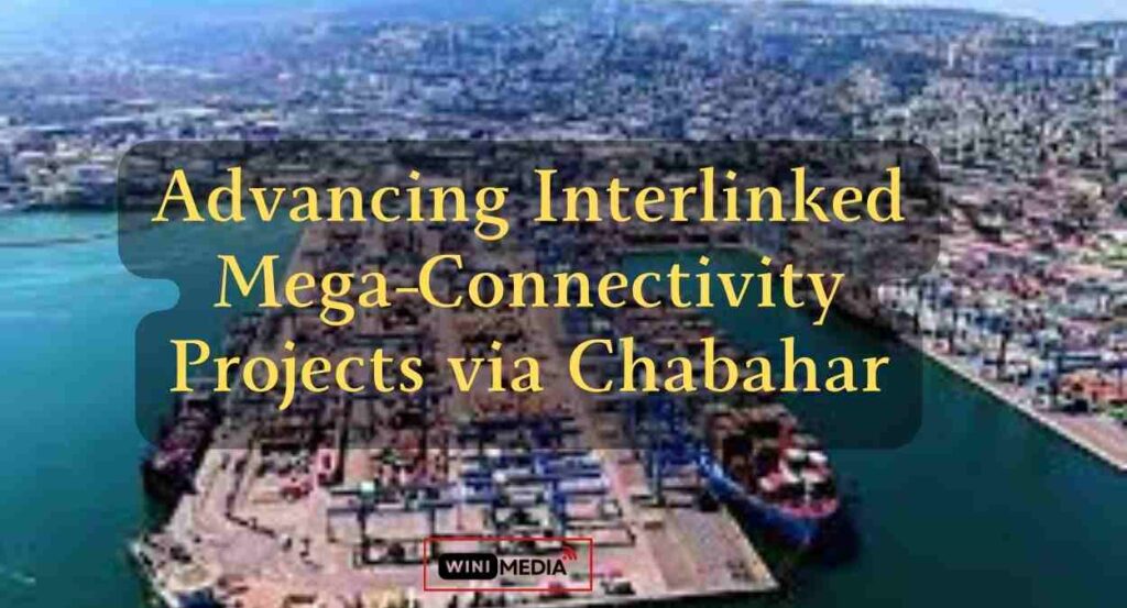 Advancing Interlinked Mega-Connectivity Projects via Chabahar