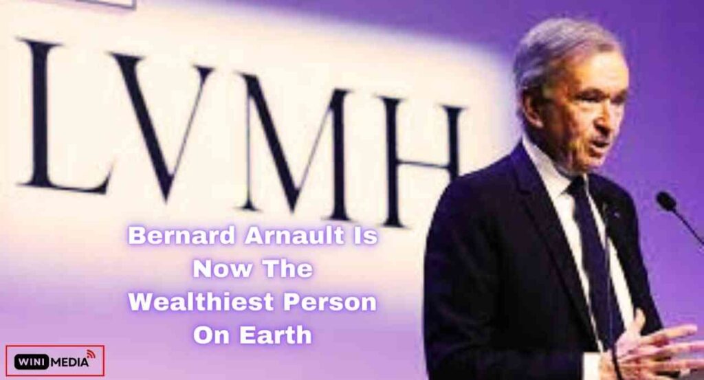 Bernard Arnault Is Now The Wealthiest Person On Earth
