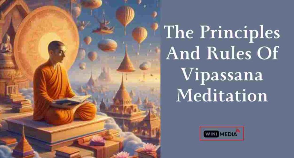 The Principles and Rules of Vipassana Meditation