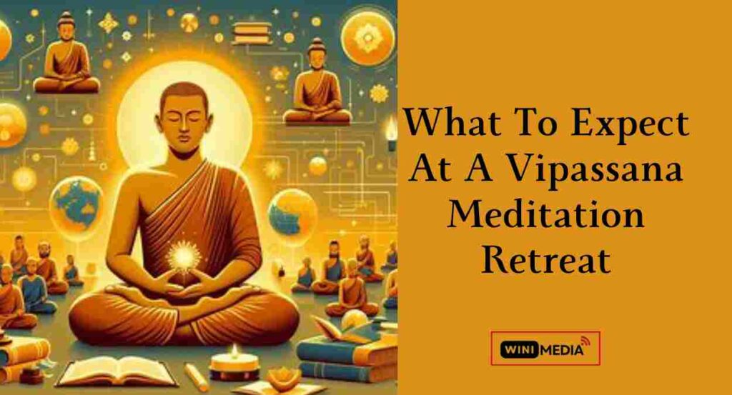 What To Expect At A Vipassana Meditation Retreat