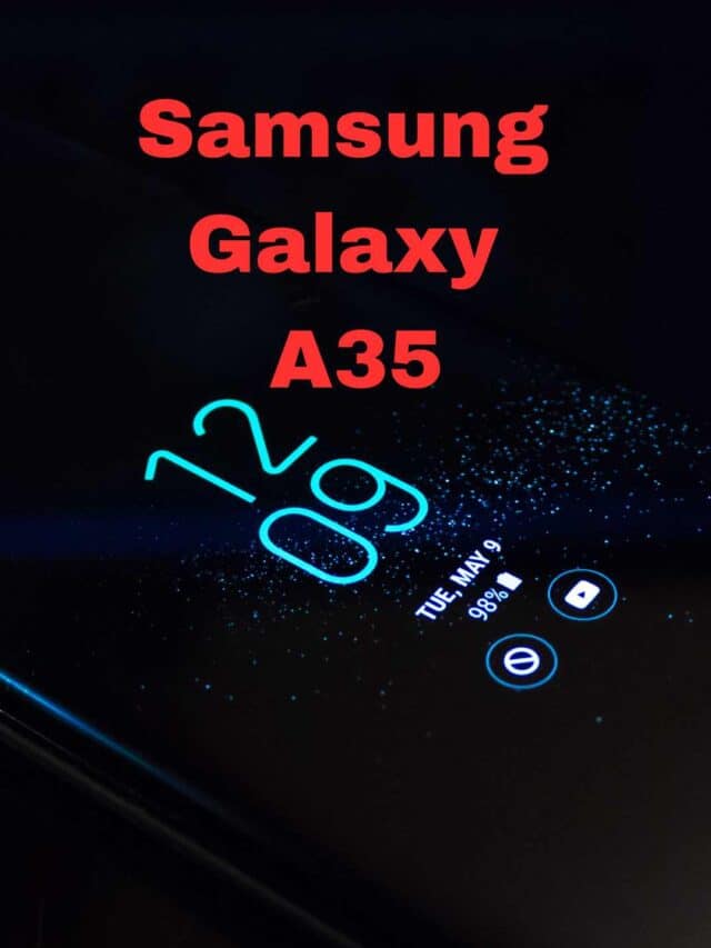 Samsung Galaxy A35 : 10-reasons why should we buy it ?