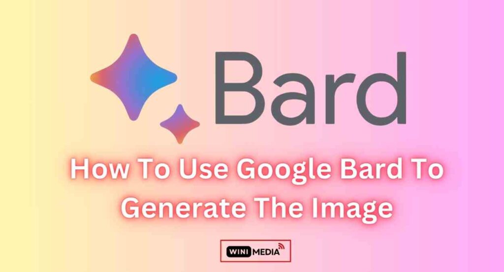 Google Bard AI Image Generation :How To Use Google Bard To Generate The Image 