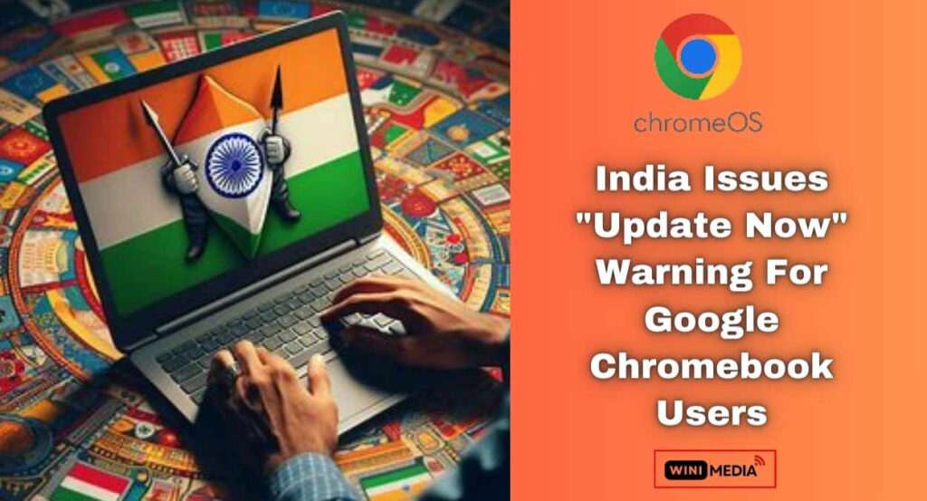 India Issues Update Now Warning for Millions of Google Chromebook Users