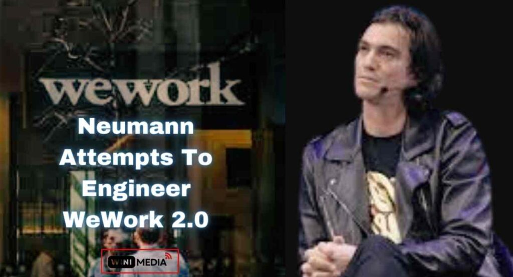 Neumann Attempts to Engineer WeWork 2.0