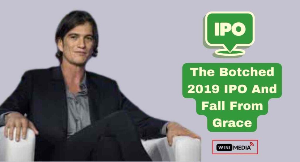 Wework : The Botched 2019 IPO and Fall From Grace