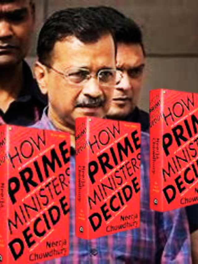 Why Kejriwal wants to read “How Prime Ministers Decide?